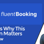 FluentBooking Review: Why This Scheduling Plugin Stands Out Above The Competition